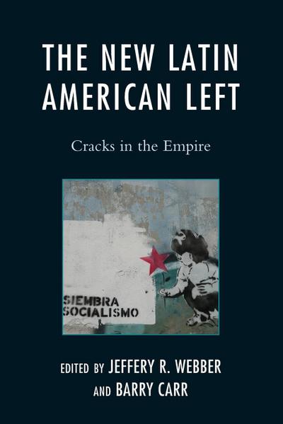 The New Latin American Left: Cracks In The Empire (Critical Currents In Latin American Perspective Series)