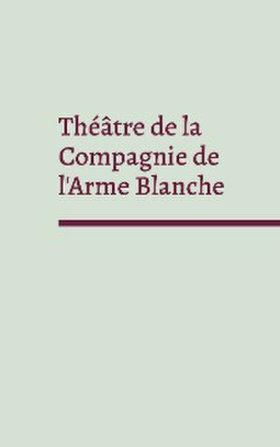 Théâtre de la Compagnie de l’Arme Blanche
