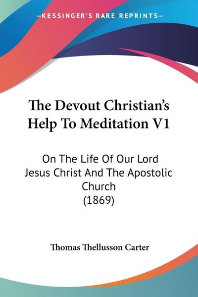The Devout Christian’s Help To Meditation V1