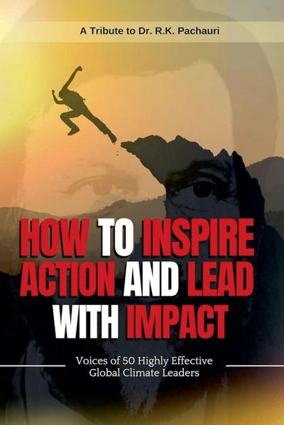 How to Inspire Action and Lead with  Impact