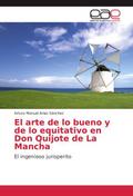 El arte de lo bueno y de lo equitativo en Don Quij