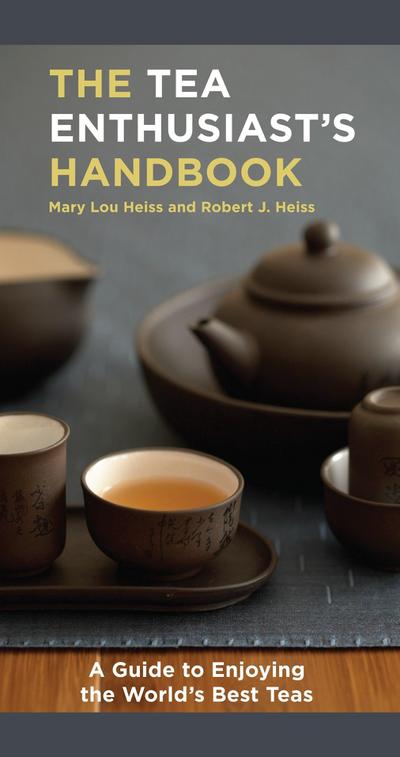 The Tea Enthusiast’s Handbook: A Guide to the World’s Best Teas