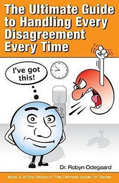 The Ultimate Guide to Handling Every Disagreement Every Time