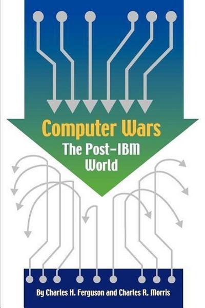 Computer Wars: How the West Can Win in a Post-IBM World