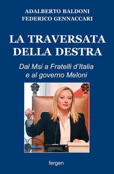 La traversata della destra. Dal Msi a Fratelli d’Italia e al governo Meloni