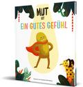 Mut ist ein gutes Gefühl