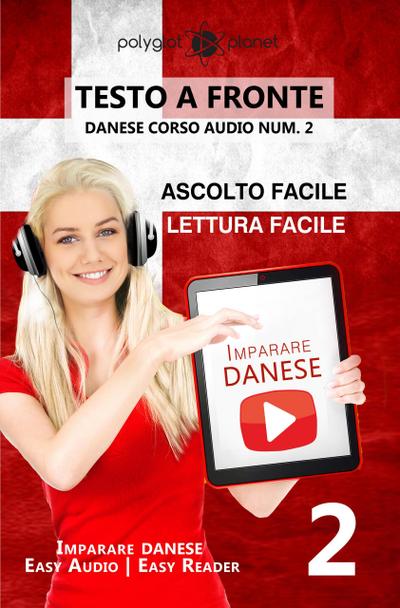 Imparare il danese - Lettura facile | Ascolto facile | Testo a fronte - Danese corso audio num. 2 (Imparare il danese  | Easy Audio | Easy Reader, #2)