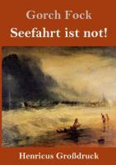 Seefahrt ist not! (Großdruck)