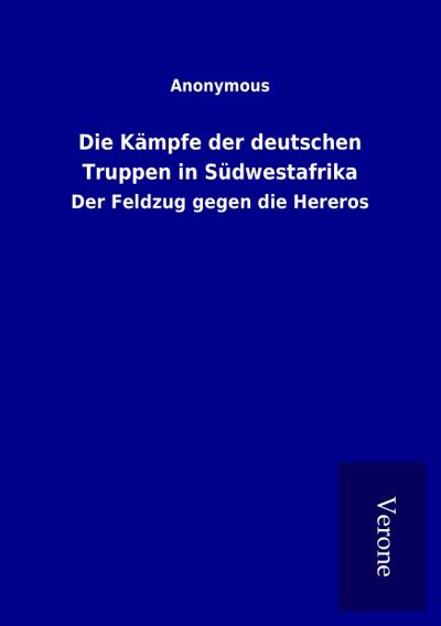 Die Kämpfe der deutschen Truppen in Südwestafrika