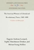 The American Woman in Colonial and Revolutionary Times, 1565-1800