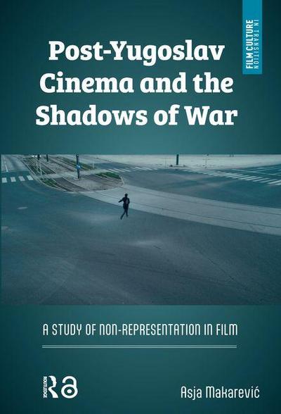 Post-Yugoslav Cinema and the Shadows of War