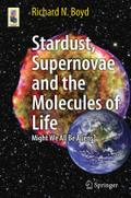 Stardust, Supernovae and the Molecules of Life: Might We All Be Aliens?: 0 (Astronomers' Universe)