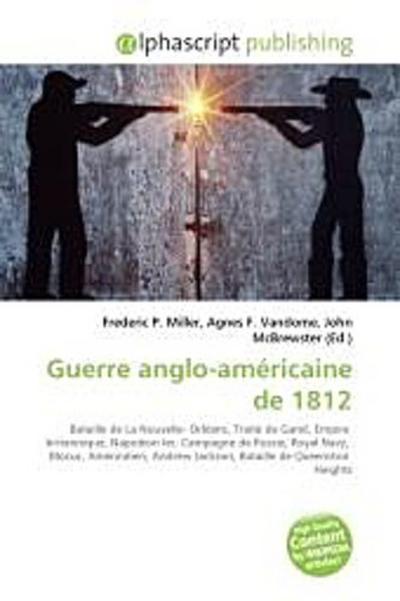 Guerre anglo-américaine de 1812 - Frederic P. Miller