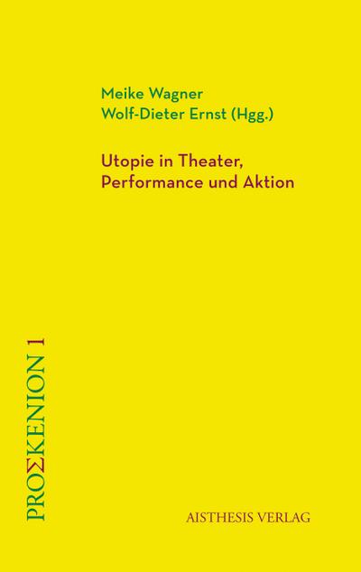 Utopie in Theater, Performance und Aktion