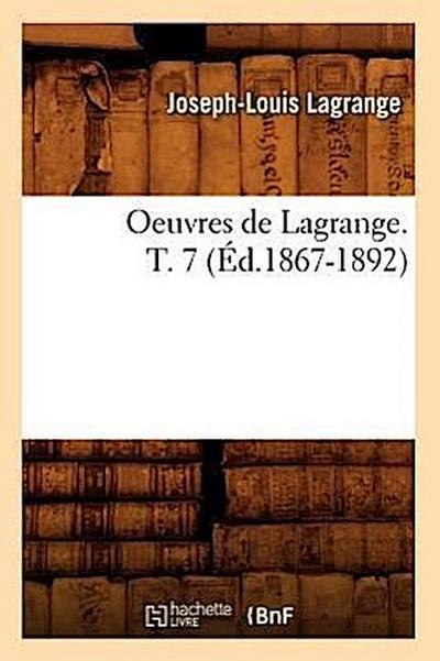 Oeuvres de Lagrange. T. 7 (Éd.1867-1892)