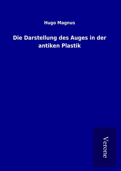 Die Darstellung des Auges in der antiken Plastik