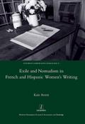 Exile and Nomadism in French and Hispanic Women’s Writing