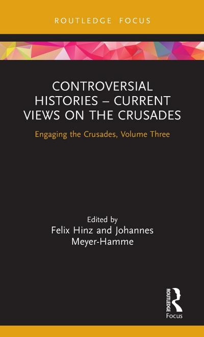 Controversial Histories - Current Views on the Crusades