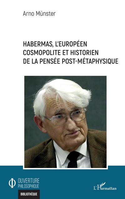 Habermas, l’européen cosmopolite et historien de la pensée post-métaphysique