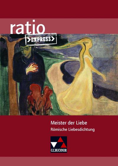ratio Express / Meister der Liebe: Lektüreklassiker fürs Abitur / Römische Liebesdichtung (ratio Express: Lektüreklassiker fürs Abitur)