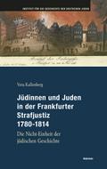 Jüdinnen und Juden in der Frankfurter Strafgerichtsbarkeit 1780-1814