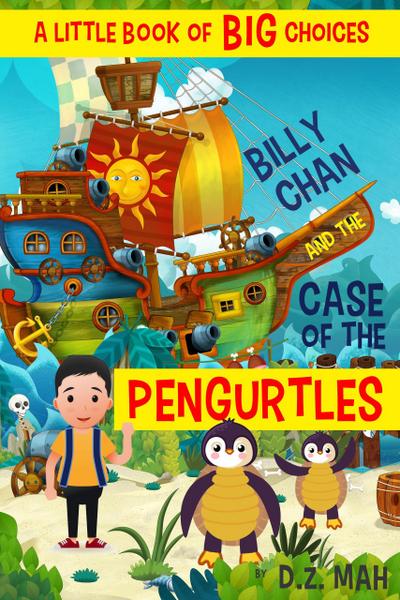 Billy Chan and the Case of the Pengurtles: A Little Book of BIG Choices (Billy the Chimera Hunter, #1)