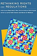 Rethinking Rights and Regulations – Institutional Responses to New Communications Technologies