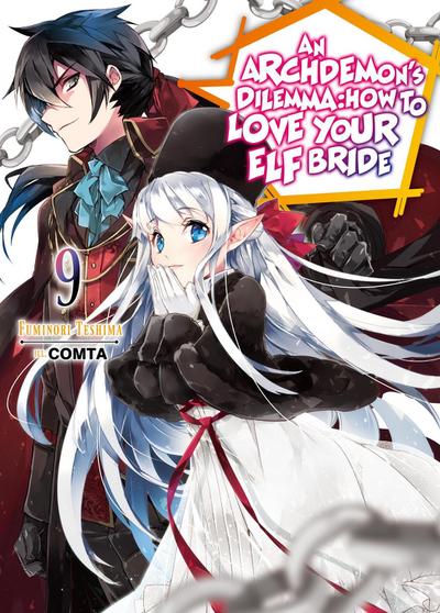 An Archdemon’s Dilemma: How to Love Your Elf Bride: Volume 9 (Light Novel)