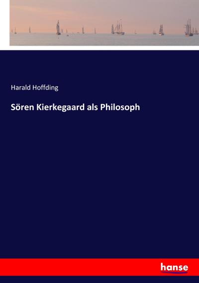 Sören Kierkegaard als Philosoph