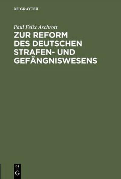 Zur Reform des deutschen Strafen- und Gefängniswesens