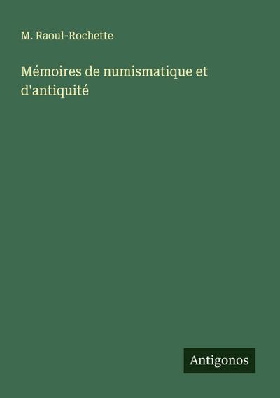 Mémoires de numismatique et d’antiquité