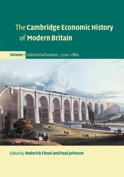 Cambridge Economic History of Modern Britain: Volume 1, Industrialisation, 1700-1860