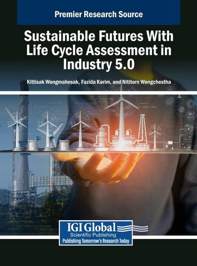 Sustainable Futures With Life Cycle Assessment in Industry 5.0