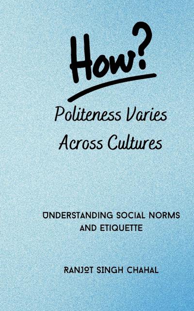 Chahal, R: How Politeness Varies Across Cultures