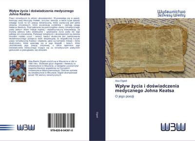 Wp¿yw ¿ycia i do¿wiadczenia medycznego Johna Keatsa