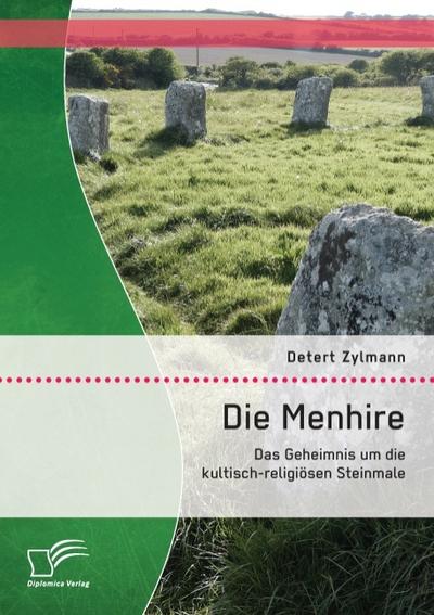 Die Menhire: Das Geheimnis um die kultisch-religiösen Steinmale