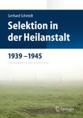 Selektion in der Heilanstalt 1939-1945: Neuausgabe mit ergänzenden Texten