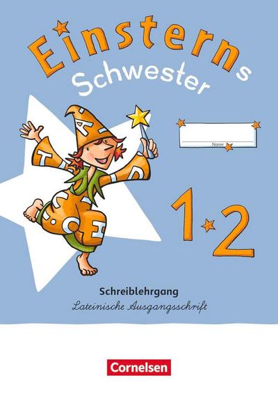 Einsterns Schwester - Erstlesen 1. Schuljahr. Schreiblehrgang Lateinische Ausgangsschrift