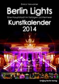 Berlin Lights2013. Eine Hauptstadt im farbigen Lichtermeer - Enrico Verworner