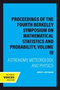 Proceedings of the Fourth Berkeley Symposium on Mathematical Statistics and Probability, Volume III