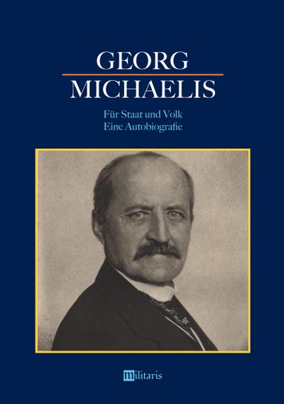 Georg Michaelis - Für Staat und Volk. Eine Autobiografie