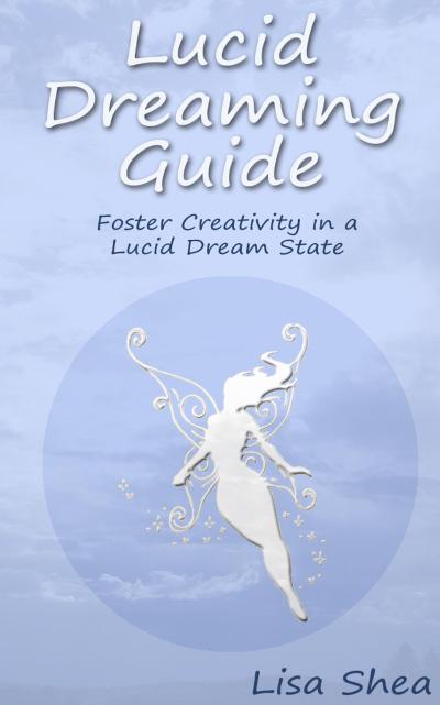 Lucid Dreaming Guide - Foster Creativity in a Lucid Dream State