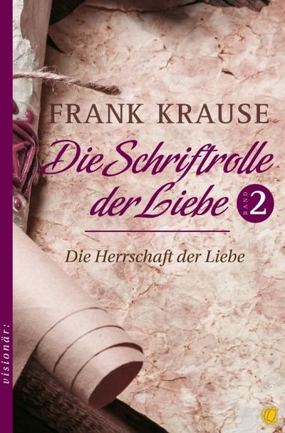 Die Schriftrolle der Liebe - Die Herrschaft der Liebe