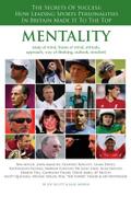 Mentality: The Secrets of Success: How Leading Sports Personalities in Britain Made It to the Top