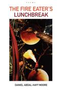 The Fire Eater’s Lunchbreak / Poems