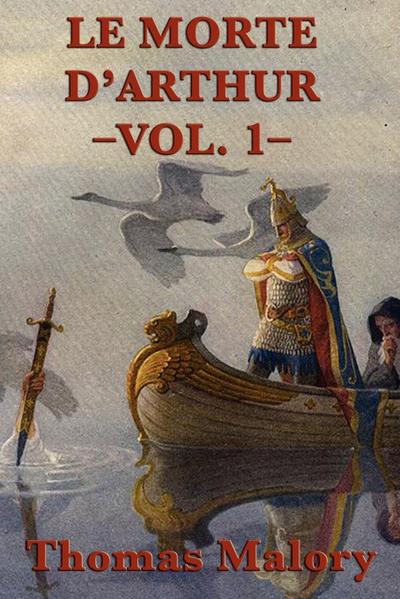 Le Morte D’Arthur -Vol. 1