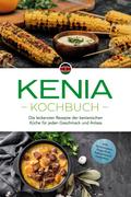 Kenia Kochbuch: Die leckersten Rezepte der kenianischen Küche für jeden Geschmack und Anlass - inkl. Brotrezepten, Fingerfood, Aufstrichen & Getränken von Joko Ouma | Ebook