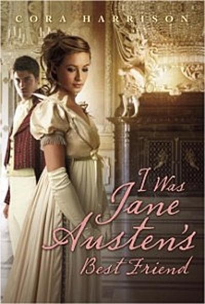 I Was Jane Austen’s Best Friend