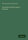 Des Markus Annäus Lukanus Pharsalia