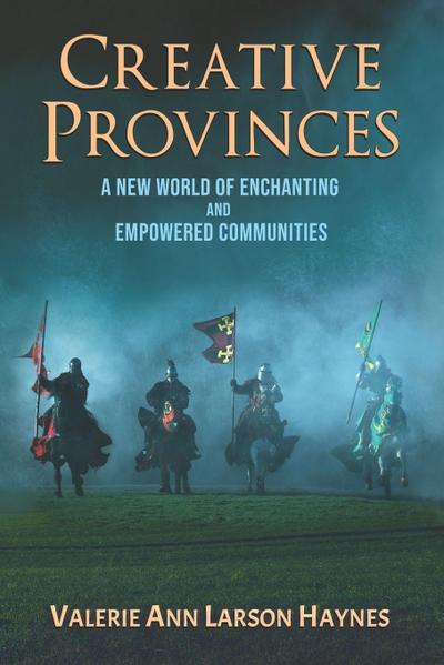 Creative Provinces--A New World of Enchanting and Empowered Communities
